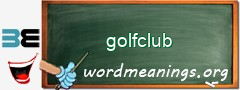 WordMeaning blackboard for golfclub